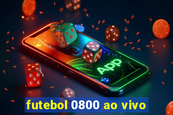 futebol 0800 ao vivo